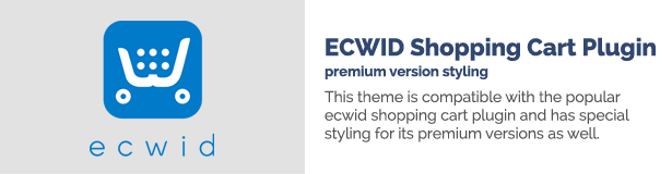 هذا الموضوع متوافق مع المكون الإضافي الشهير لعربة التسوق ecwid وله تصميم خاص لإصداراته المتميزة أيضًا.